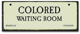 COLORED WAITING ROOM SIGN * SEGREGATION WAITING ROOM SIGNS *