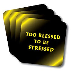Too Blessed to be Stressed