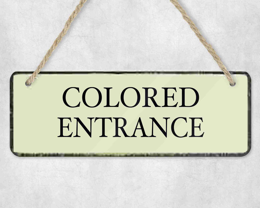 Colored Only Signs Colored Entrance | Dobson Products | Segregation Sign | Jim Crow Sign