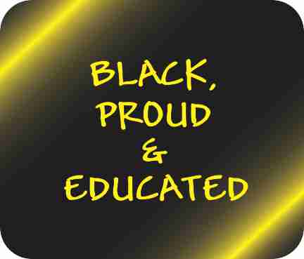 Black, Proud and Educated